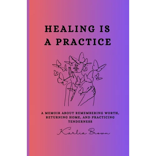 Healing Is a Practice