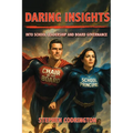 Daring Insights into School Leadership and Board Governance