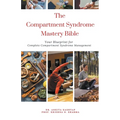 The Compartment Syndrome Mastery Bible: Your Blueprint for Complete Compartment Syndrome Management