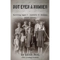 Not Even a Number: Surviving Lager C Auschwitz II - Birkenau