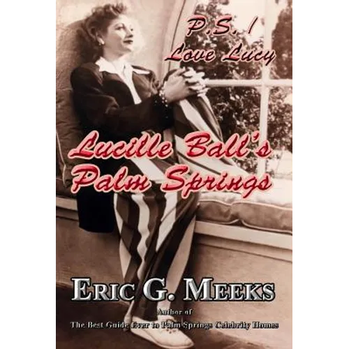 P. S. I Love Lucy: Lucille Ball's Palm Springs