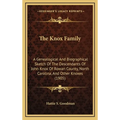 The Knox Family: A Genealogical And Biographical Sketch Of The Descendants Of John Knox Of Rowan County, North Carolina, And Other Knoxes (1905)