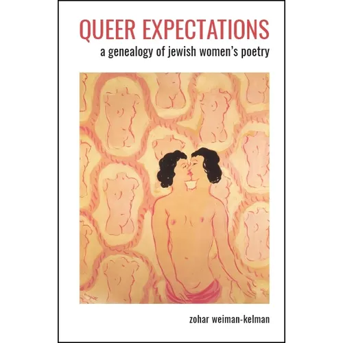 Queer Expectations: A Genealogy of Jewish Women's Poetry
