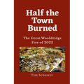 Half the Town Burned: The Great Wooldridge Fire of 2022