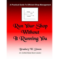 Run Your Shop Without It Running You: A Practical Guide To Efficient Shop Management