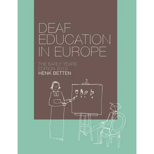 Deaf Education in Europe - The Early Years: Edition 2013