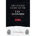 The Untold Story of the Fat Leonard Scandal: An Exposé of Power, Betrayal, and the High-Profile Case that Changed the U.S. Military Forever