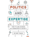 Politics and Expertise: How to Use Science in a Democratic Society