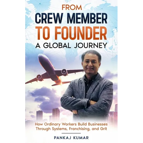 From Crew Member to Founder: How Ordinary Workers Build Businesses Through Systems, Franchising, and Grit