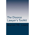 The Divorce Lawyer's Toolkit: Your Secret Weapon For Getting Ahead of the Competition