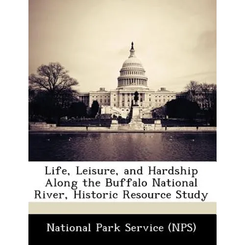 Life, Leisure, and Hardship Along the Buffalo National River, Historic Resource Study