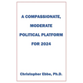 A Compassionate, Moderate Political Platform for 2024