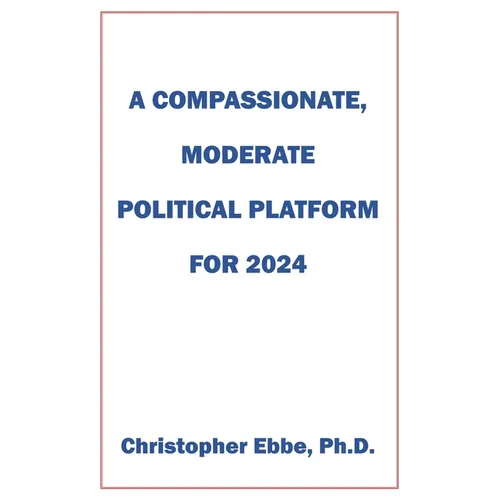 A Compassionate, Moderate Political Platform for 2024