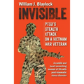 Invisible: PTSD's Stealth Attack on a Vietnam Veteran: A Candid and Heart-Wrenching Memoir of Life with Post-Traumatic Stress Disorder