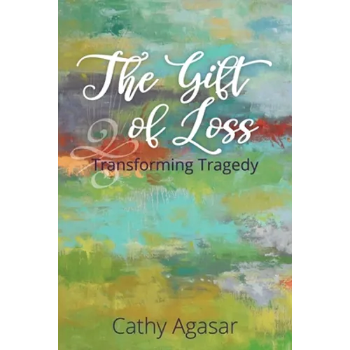 The Gift of Loss: Transforming Tragedy