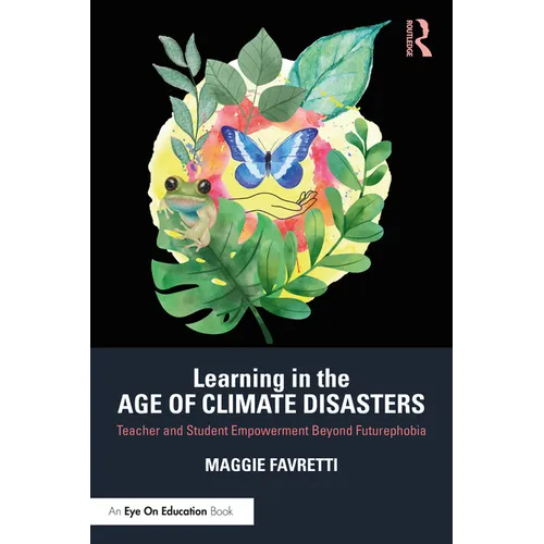 Learning in the Age of Climate Disasters: Teacher and Student Empowerment Beyond Futurephobia