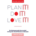 Plan It! Do It! Love It!: Be Outrageously Successful in the Small Business Lifestyle