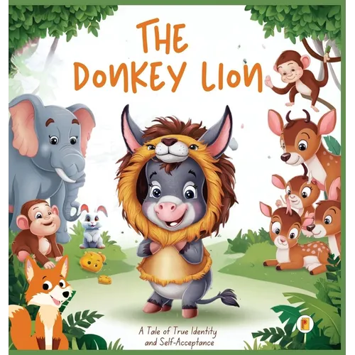 The Donkey Lion: A Tale of True Identity and Self-Acceptance