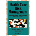 Health Care Risk Management: Organization and Claims Administration