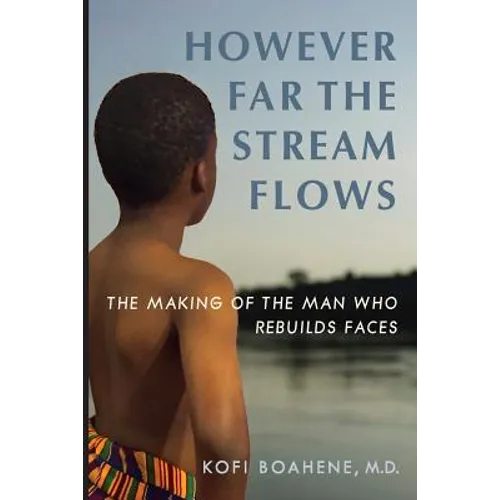 However Far The Stream Flows: The Making of the Man Who Rebuilds Faces