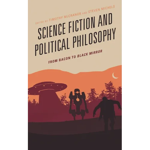 Science Fiction and Political Philosophy: From Bacon to Black Mirror