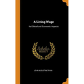A Living Wage: Its Ethical and Economic Aspects