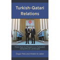 Turkish-Qatari Relations: From Past to Present in a Turbulent Geopolitical Landscape