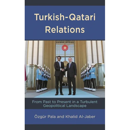 Turkish-Qatari Relations: From Past to Present in a Turbulent Geopolitical Landscape
