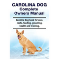 Carolina Dog Complete Owners Manual. Carolina Dog book for care, costs, feeding, grooming, health and training.