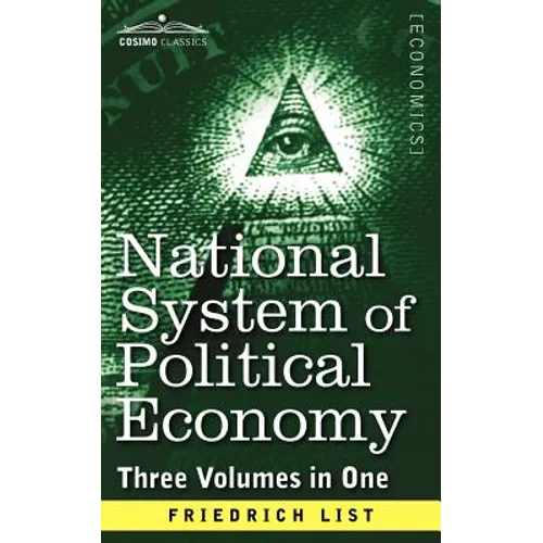 National System of Political Economy: The History (Three Volumes in One)