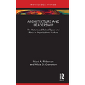 Architecture and Leadership: The Nature and Role of Space and Place in Organizational Culture