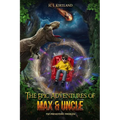 The Epic Adventures of Max & Uncle: The Prehistoric Problem