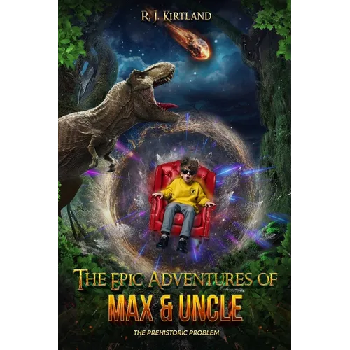 The Epic Adventures of Max & Uncle: The Prehistoric Problem