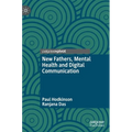 New Fathers, Mental Health and Digital Communication