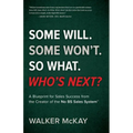 Some Will. Some Won't. So What. Who's Next?: A Blueprint for Sales Success from the Creator of the No BS Sales System(TM)