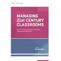 Managing 21st Century Classrooms: How Do I Avoid Ineffective Classroom Management Practices?