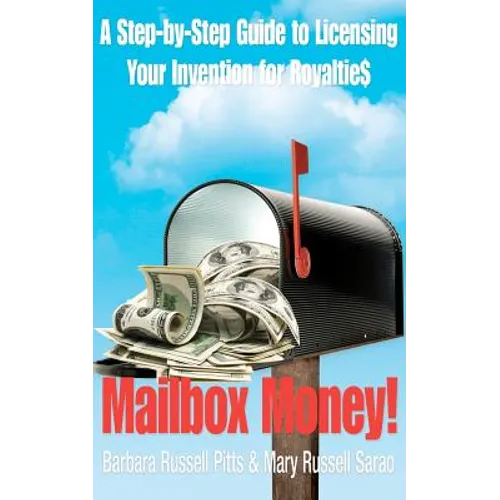 Mailbox Money!: Step-by-Step Guide to Licensing Your Invention for Royalties