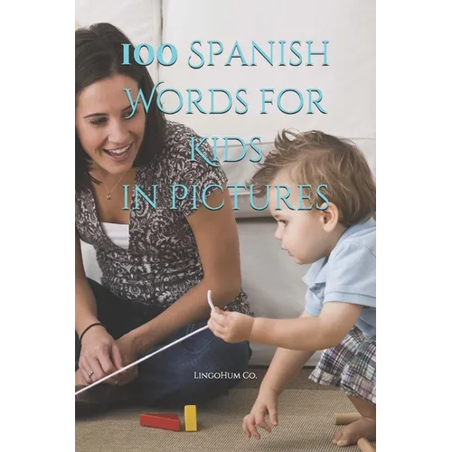 100 Spanish Words for Kids in Pictures