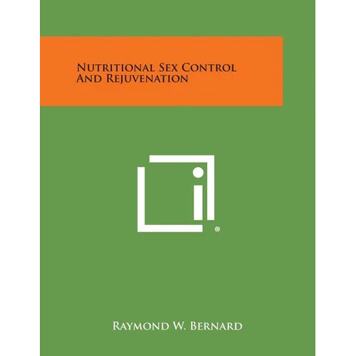 Nutritional Sex Control and Rejuvenation