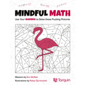 Mindful Math 1: Use Your Algebra to Solve These Puzzling Pictures Volume 1