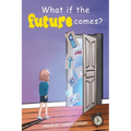 What If the Future Comes?