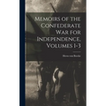 Memoirs of the Confederate War for Independence, Volumes 1-3