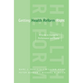 Getting Health Reform Right: A Guide to Improving Performance and Equity
