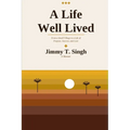 A Life Well Lived: From a Small Village to a Life of Purpose, Success, and Love