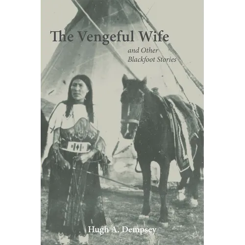 The Vengeful Wife and Other Blackfoot Stories