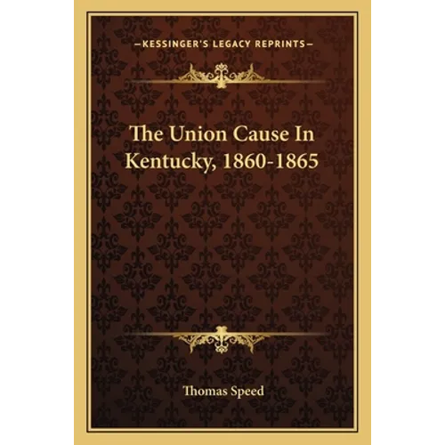 The Union Cause In Kentucky, 1860-1865