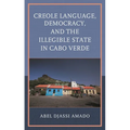 Creole Language, Democracy, and the Illegible State in Cabo Verde