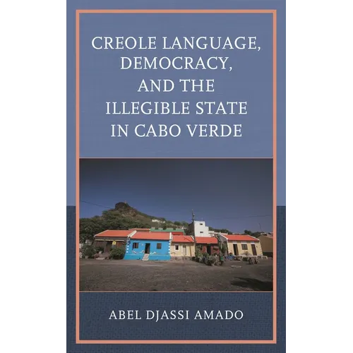Creole Language, Democracy, and the Illegible State in Cabo Verde