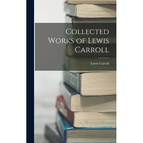 Collected Works of Lewis Carroll