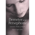 Demeter and Persephone: Lessons from a Myth